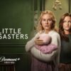 “Little Disasters”: nueva apuesta de Paramount+ basada en bestseller