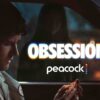 Peacock estrenará el fenómeno del cine de terror “Obsession” Obsession